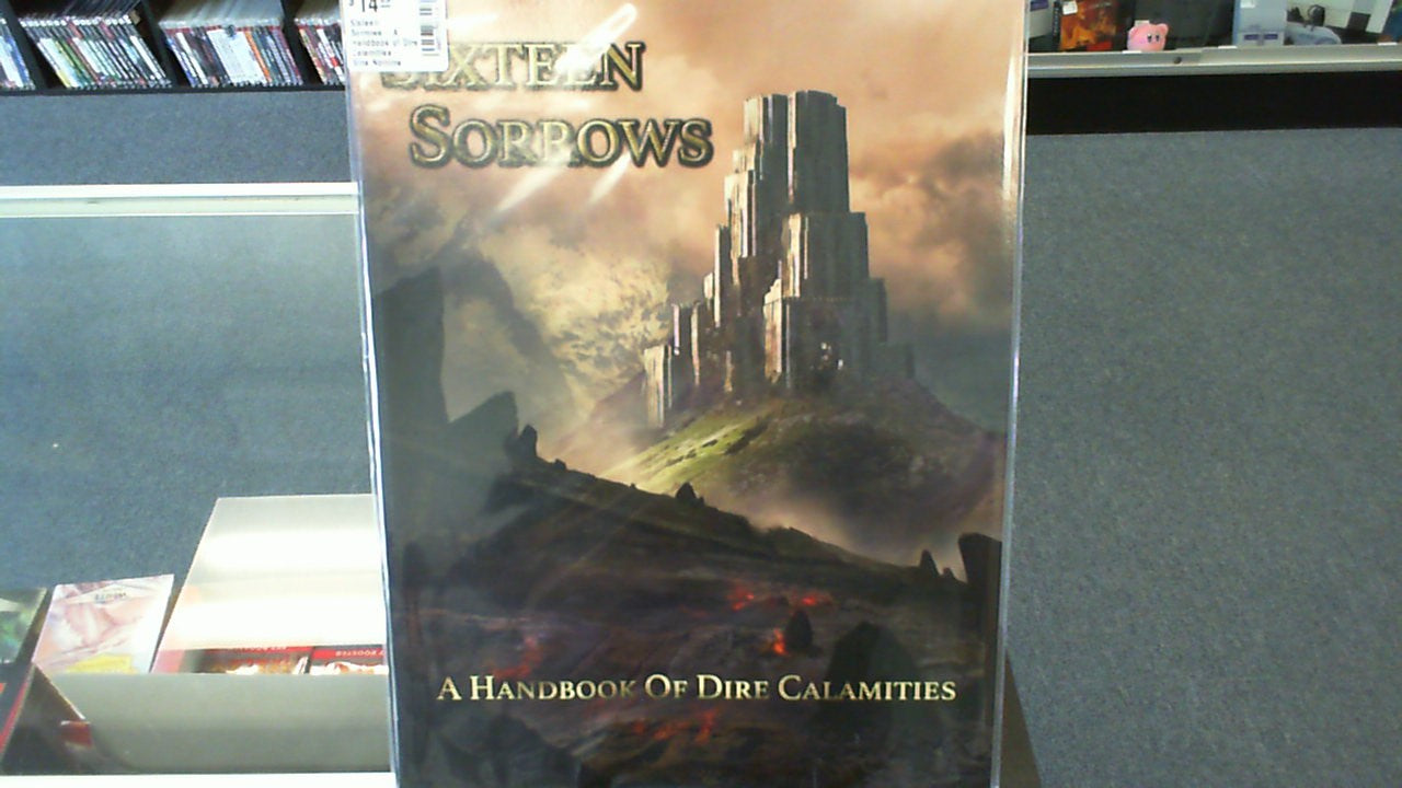 Sixteen Sorrows- A Handbook of Dire Calamities- Sine Nomine Publishing